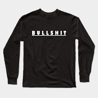 Bullshit Shirts Long Sleeve T-Shirt